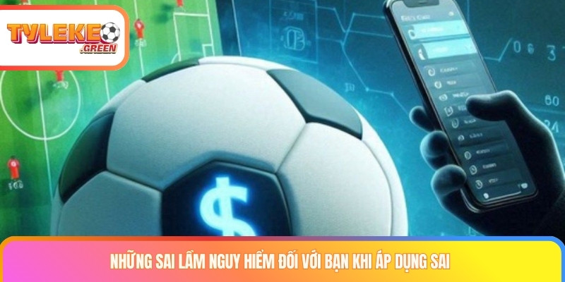 Dutching Trong Cá Cược - Chìa Khóa Vàng Đến Lợi Nhuận Khủng Những sai lầm nguy hiểm đối với bạn khi áp dụng sai