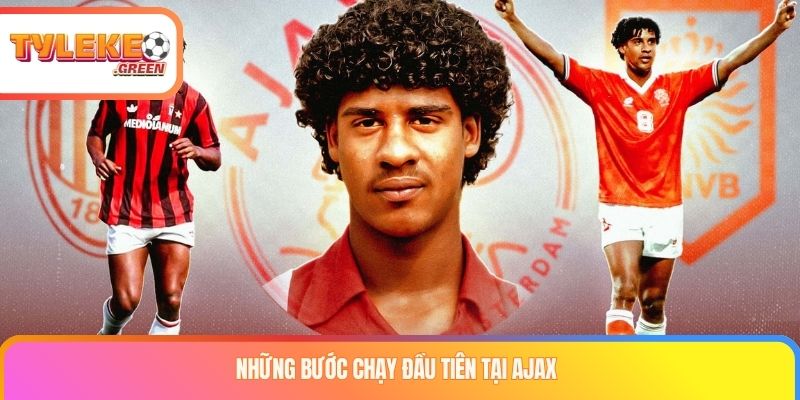 Frank Rijkaard - Huyền Thoại Hào Hoa Của Bóng Đá Hà Lan Những bước chạy đầu tiên tại Ajax