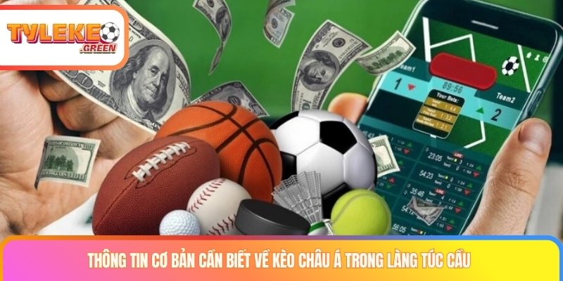 Kèo Châu Á Trong Túc Cầu - Chinh Phục Phần Thưởng Lớn Thông tin cơ bản cần biết về kèo châu á trong làng túc cầu