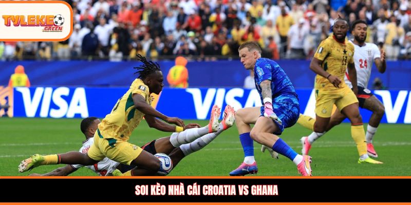 Soi Kèo Croatia vs Ghana, 04:00 ngày 28/06 – Cơ Hội Thuộc Về Ai? Soi kèo nhà cái Croatia vs Ghana