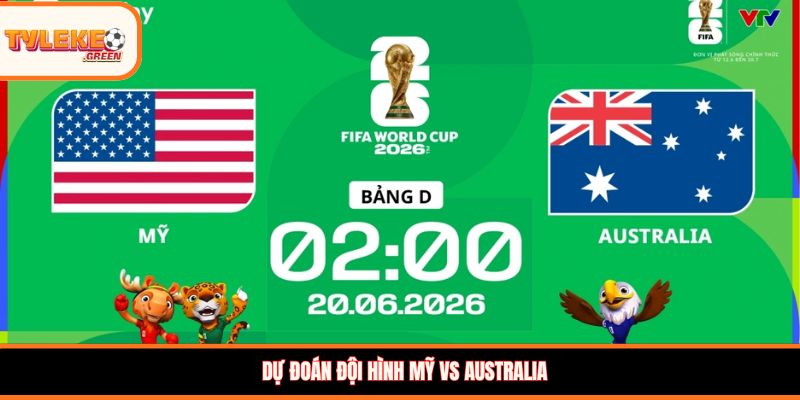 Soi Kèo Mỹ vs Australia, 2:00h Ngày 20/06 – Chủ Nhà Tự Tin Dự đoán đội hình Mỹ vs Australia
