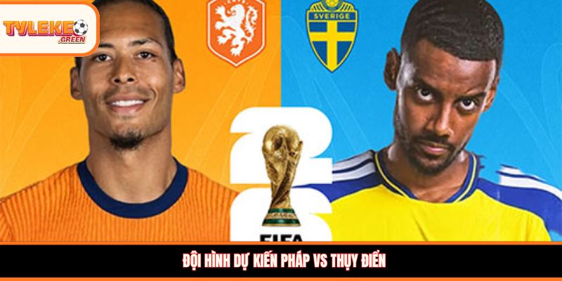 Soi kèo Pháp vs Thụy Điển, 04:00, 01/07 – Bản lĩnh Les Bleus lên tiếng? Đội hình dự kiến Pháp vs Thụy Điển