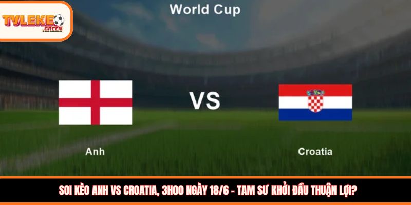 soi keo Anh vs Croatia THUMB