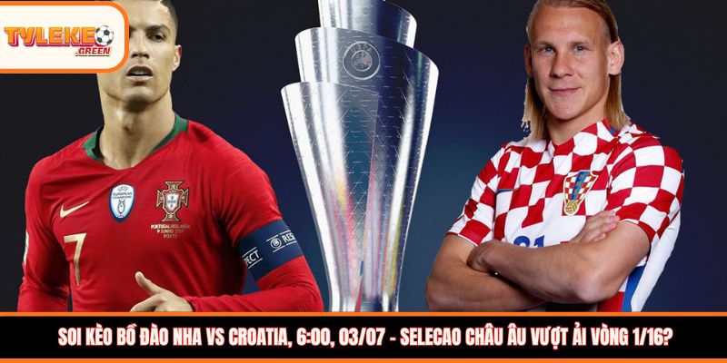 bo dao nha vs Croatia thumb